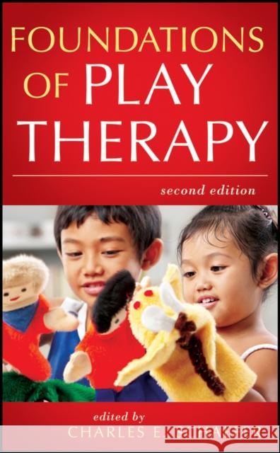 Foundations of Play Therapy Charles E Schaefer 9780470527528