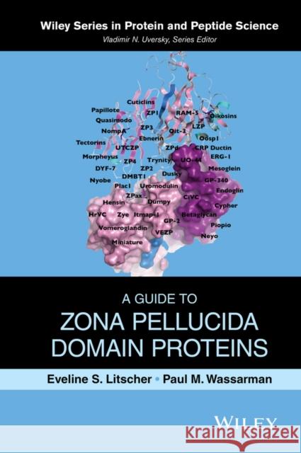 A Guide to Zona Pellucida Domain Proteins Paul Wassarman Eveline Litscher Vladimir Uversky 9780470528112 John Wiley & Sons