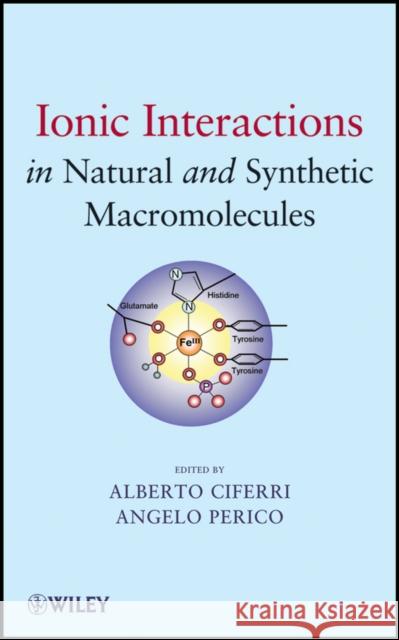 Ionic Interactions in Natural and Synthetic Macromolecules Alberto Ciferri Angelo Perico Alberto Ciferri 9780470529270 John Wiley & Sons
