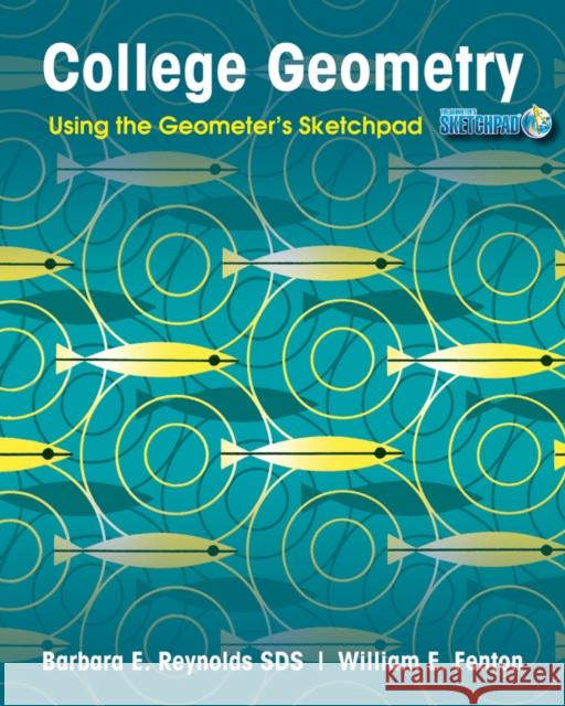 College Geometry: Using the Geometer's Sketchpad (Version 5) Fenton, William E. 9780470534939