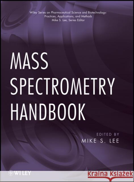 Mass Spectrometry Handbook Michael S. Lee 9780470536735 John Wiley & Sons