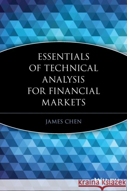 Essentials of Technical Analysis for Financial Markets James Chen 9780470537299