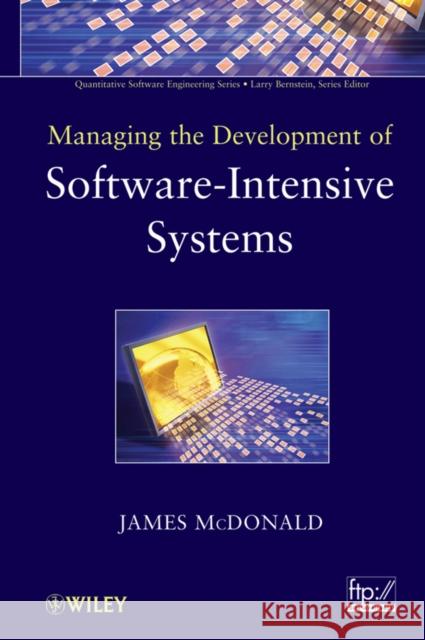 Managing the Development of Software-Intensive Systems James McDonald 9780470537626 John Wiley & Sons