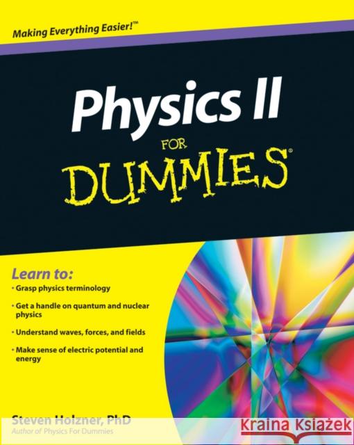 Physics II for Dummies Holzner, Steven 9780470538067 0