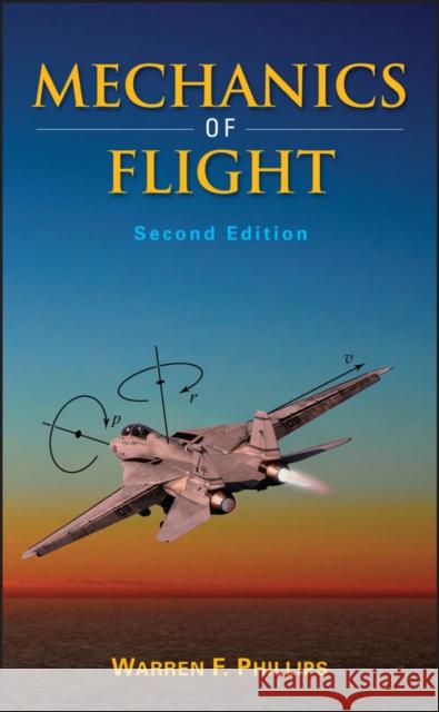 Mechanics of Flight 2e Phillips, Warren F. 9780470539750 John Wiley & Sons