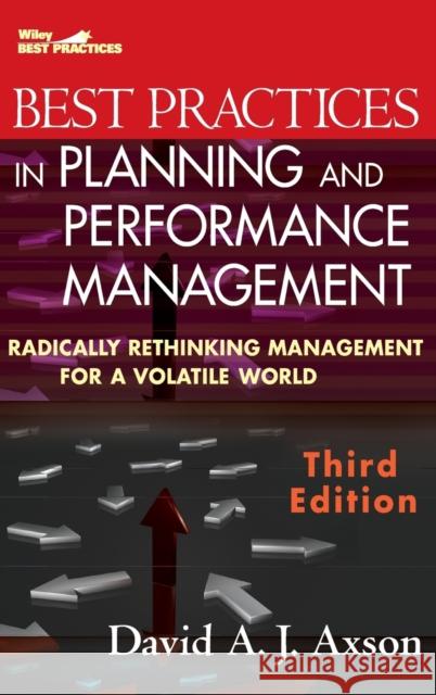Best Practices in Planning and Performance Management: Radically Rethinking Management for a Volatile World Axson, David A. J. 9780470539798 Not Avail