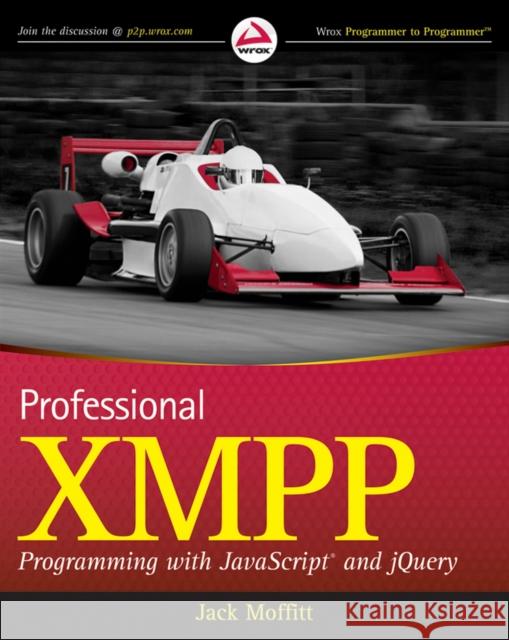 Professional Xmpp Programming with JavaScript and Jquery Moffitt, Jack 9780470540718 0