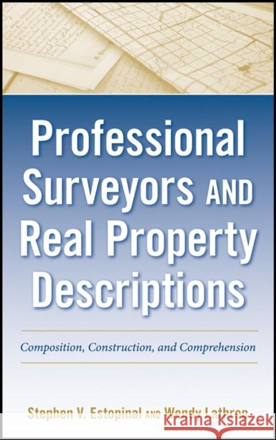 Professional Surveyors and Real Property Descriptions: Composition, Construction, and Comprehension Lathrop, Wendy 9780470542590