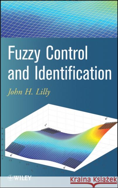 Fuzzy Control and Identification John H. Lilly 9780470542774