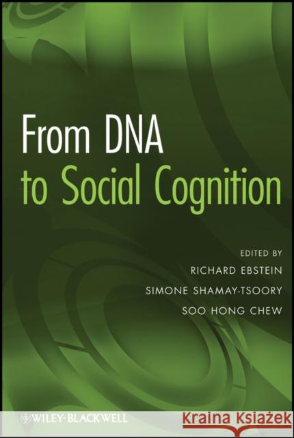 From DNA to Social Cognition Richard P. Ebstein Simeone Shamay-Tsoory Soo Hong Chew 9780470543962 Wiley-Blackwell