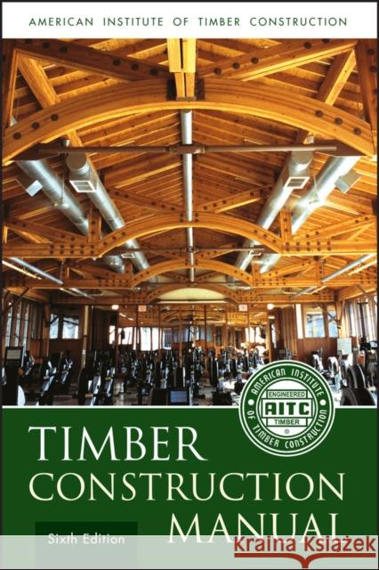 Aitc Timber Construction Manua American Institute of Timber Constructio 9780470545096 John Wiley & Sons