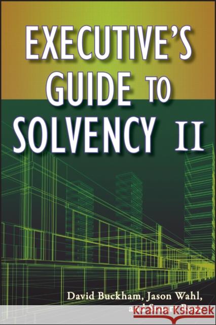 Executive's Guide to Solvency II David Buckham 9780470545720 0