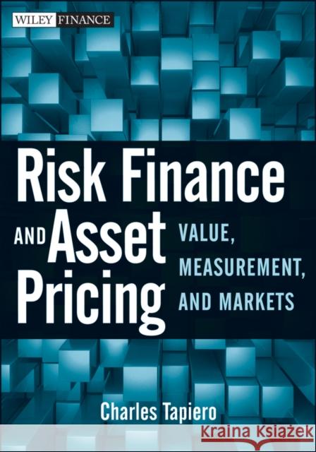 Risk Finance and Asset Pricing: Value, Measurements, and Markets Tapiero, Charles S. 9780470549469