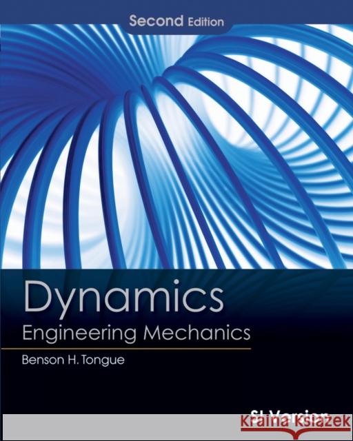 Dynamics: Engineering Mechanics, International Student Version Benson H. Tongue (University of California, Berkeley), Sheri D. Sheppard (Stanford University) 9780470553046 John Wiley & Sons Inc