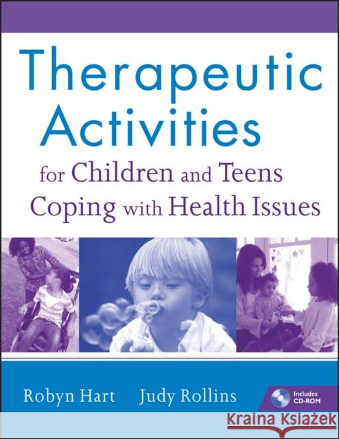therapeutic activities for children and teens coping with health issues  Hart, Robyn 9780470555002 0