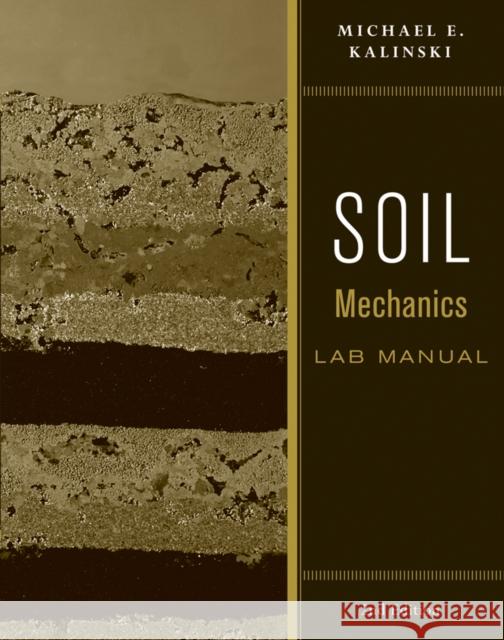 Soil Mechanics Lab Manual Michael E. Kalinski   9780470556832 