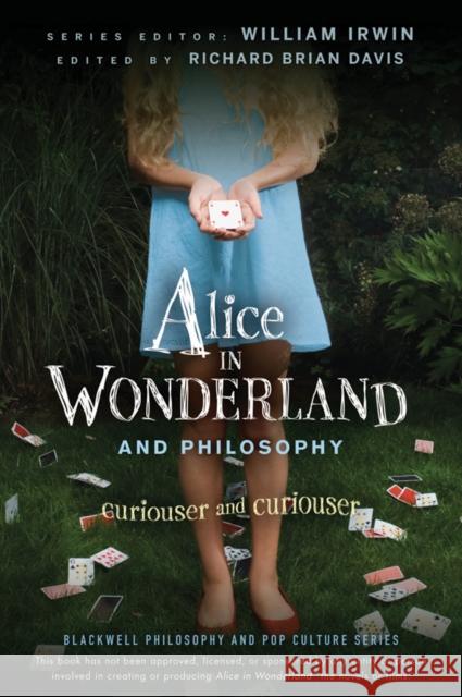 Alice in Wonderland and Philosophy: Curiouser and Curiouser Irwin, William 9780470558362 John Wiley & Sons