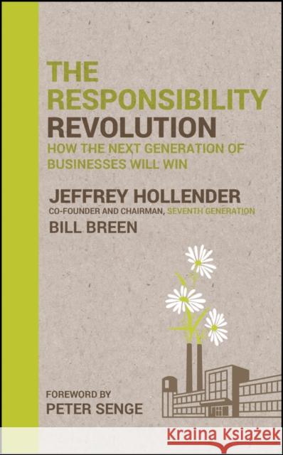 The Responsibility Revolution: How the Next Generation of Businesses Will Win Hollender, Jeffrey 9780470558423 0