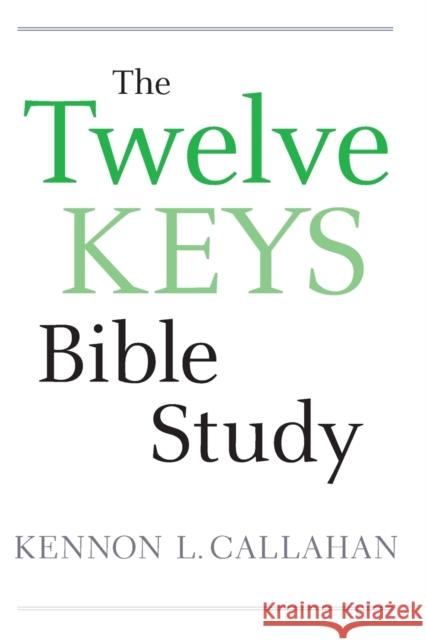 The Twelve Keys Bible Study Kennon L. Callahan 9780470559161 Jossey-Bass