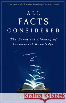 All Facts Considered: The Essential Library of Inessential Knowledge Kee Malesky 9780470559659 John Wiley & Sons