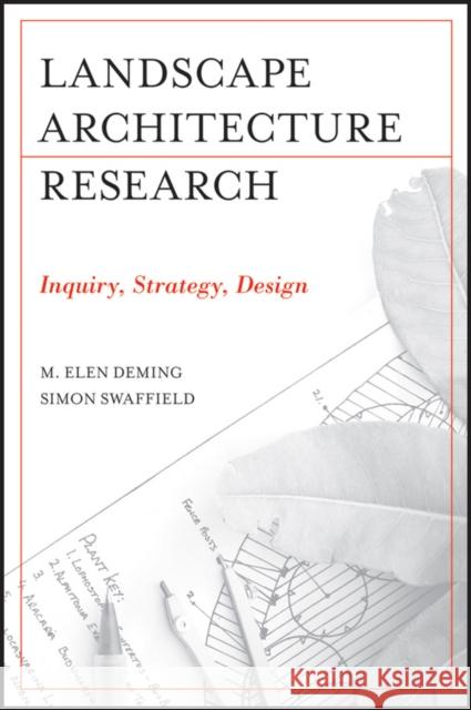Landscape Architectural Research: Inquiry, Strategy, Design Deming, M. Elen 9780470564172