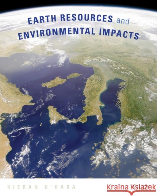 Earth Resources and Environmental Impacts O′Hara, Kieran D. 9780470564912 John Wiley & Sons