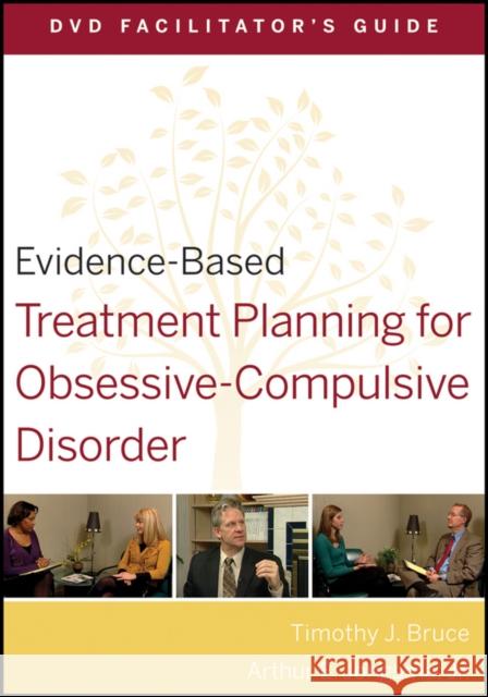 Evidence-Based Treatment Planning for Obsessive-Compulsive Disorder Facilitator's Guide Timothy J Bruce 9780470568514