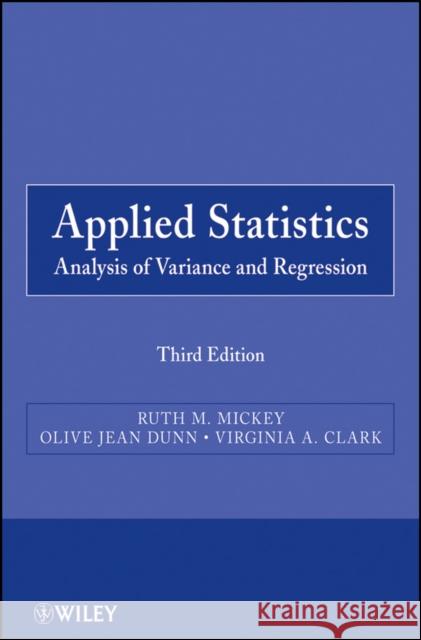 Applied Statistics: Analysis of Variance and Regression Mickey, Ruth M. 9780470571255 John Wiley & Sons