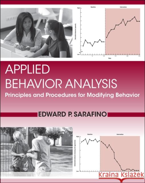 Applied Behavior Analysis: Principles and Procedures in Modifying Behavior Sarafino, Edward P. 9780470571521 John Wiley & Sons