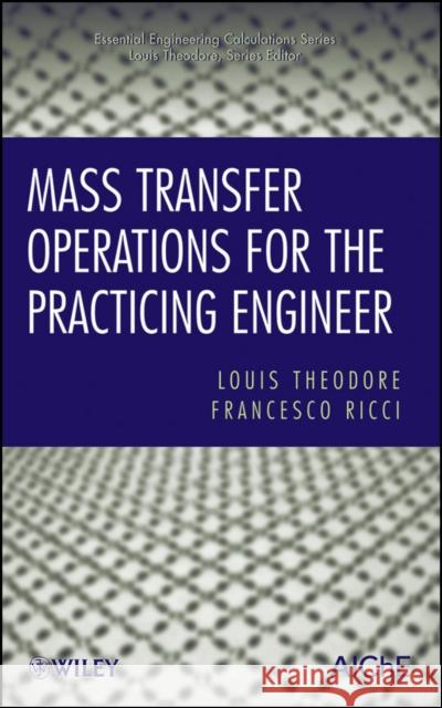 Mass Transfer Operations for the Practicing Engineer Louis Theodore 9780470577585 0