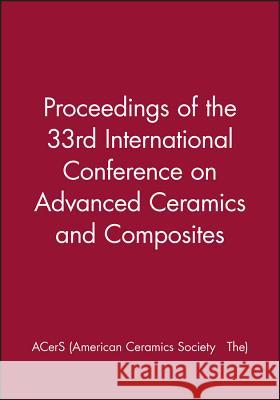 Proceedings of the 33rd International Conference on Advanced Ceramics and Composites  ACerS   9780470579039