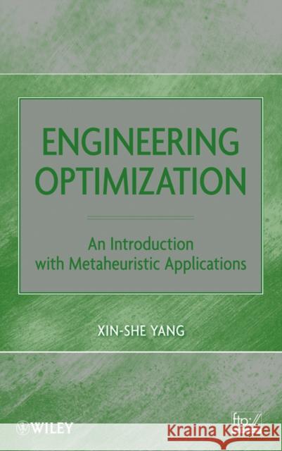 Engineering Optimization: An Introduction with Metaheuristic Applications Yang, Xin-She 9780470582466 