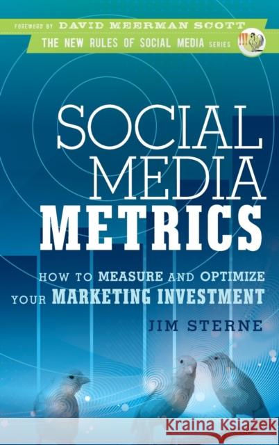 Social Media Metrics: How to Measure and Optimize Your Marketing Investment Sterne, Jim 9780470583784 WILEY