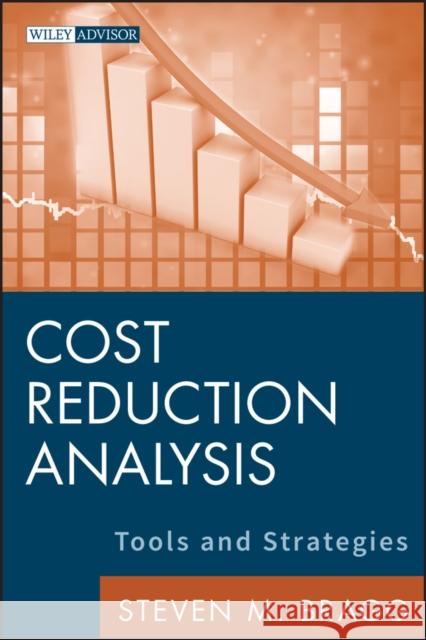 Cost Reduction Analysis: Tools and Strategies Bragg, Steven M. 9780470587263