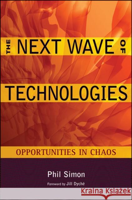 The Next Wave of Technologies: Opportunities in Chaos Simon, Phil 9780470587508 John Wiley & Sons