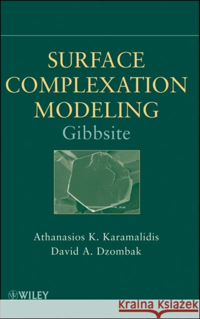 Surface Complexation Modeling: Gibbsite Karamalidis, Athanasios K. 9780470587683 John Wiley & Sons