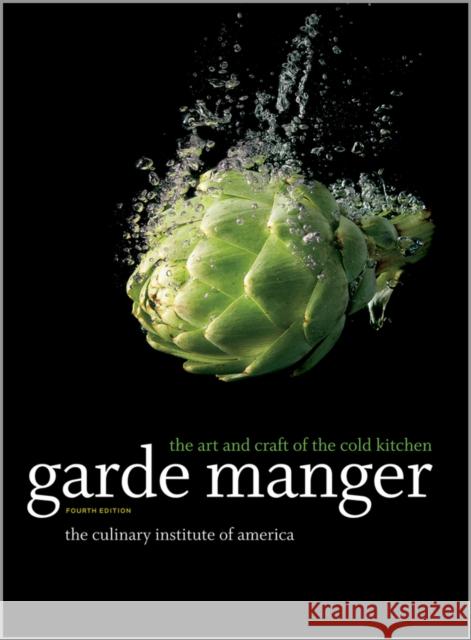 Garde Manger: The Art and Craft of the Cold Kitchen The Culinary Institute of America (Cia) 9780470587805