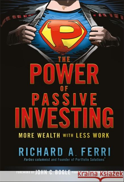 The Power of Passive Investing: More Wealth with Less Work Ferri, Richard A. 9780470592205