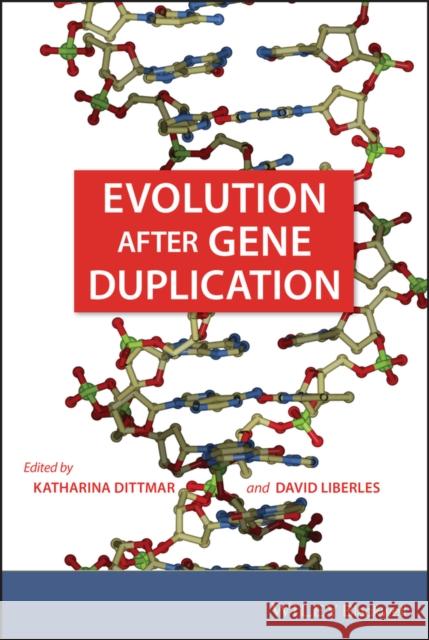 Evolution after Gene Duplication Katharina Dittmar David A. Liberles 9780470593820 Wiley-Blackwell