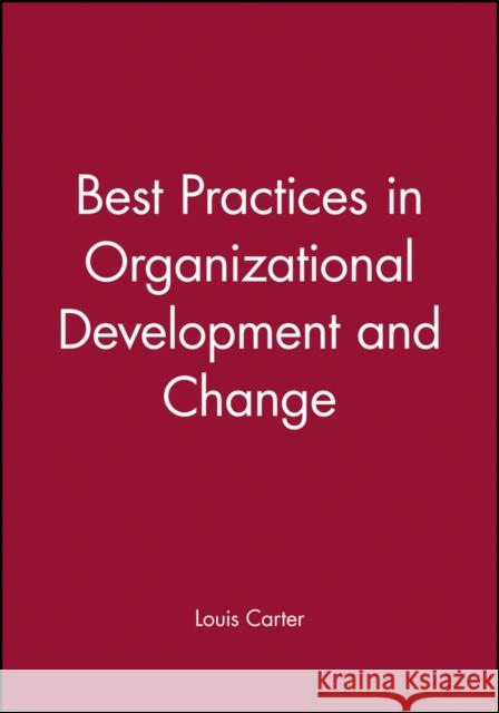 Best Practices in Organizational Development and Change Carter 9780470596753