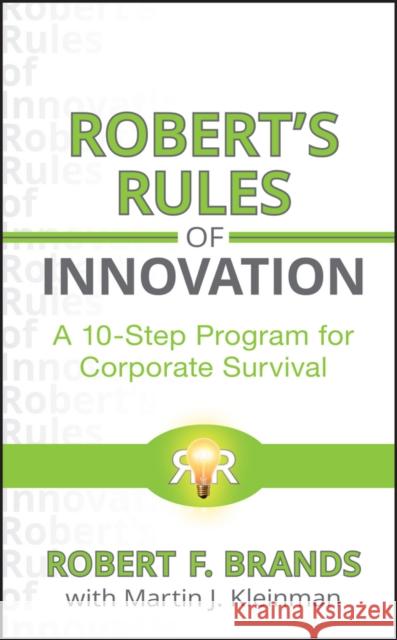 Robert's Rules of Innovation: A 10-Step Program for Corporate Survival Kleinman, Martin J. 9780470596999 0
