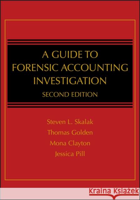 A Guide to Forensic Accounting Investigation Thomas W. Golden Steven L. Skalak Mona M. Clayton 9780470599075