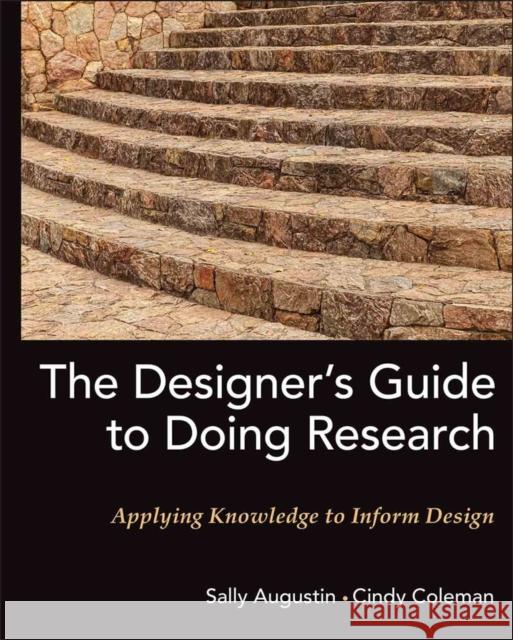 The Designer's Guide to Doing Research: Applying Knowledge to Inform Design Augustin, Sally 9780470601730 0
