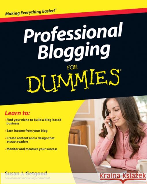 Professional Blogging for Dummies Getgood, Susan J. 9780470601792 0