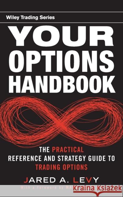 Your Options Handbook: The Practical Reference and Strategy Guide to Trading Options Levy, Jared 9780470603628 0