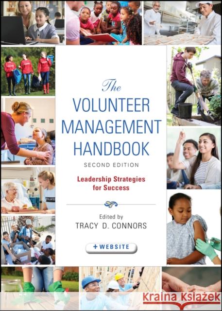 The Volunteer Management Handbook: Leadership Strategies for Success Connors, Tracy D. 9780470604533 John Wiley & Sons