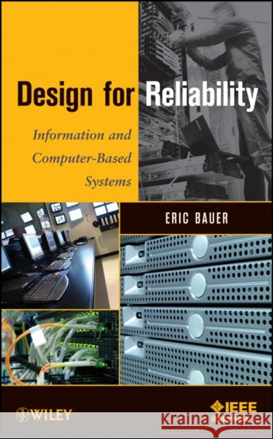 Design for Reliability : Information and Computer-Based Systems Eric Bauer   9780470604656 