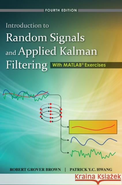 Random Signals Applied Kalman Brown, Robert Grover 9780470609699
