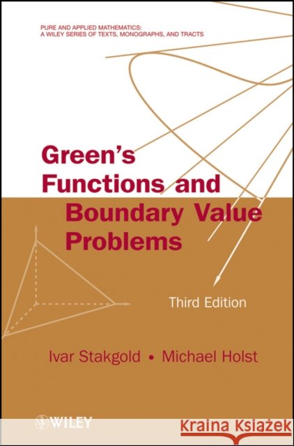 Green's Functions and Boundary Value Problems Ivar Stakgold Michael J. Holst  9780470609705