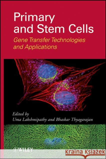 Primary and Stem Cells: Gene Transfer Technologies and Applications Lakshmipathy, Uma 9780470610749